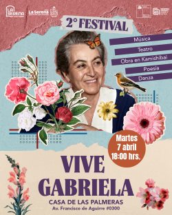 “VIVE GABRIELA”: LA SERENA CELEBRA A LA PREMIO NOBEL CON MUSICA,TEATRO, DANZA Y POESIA .